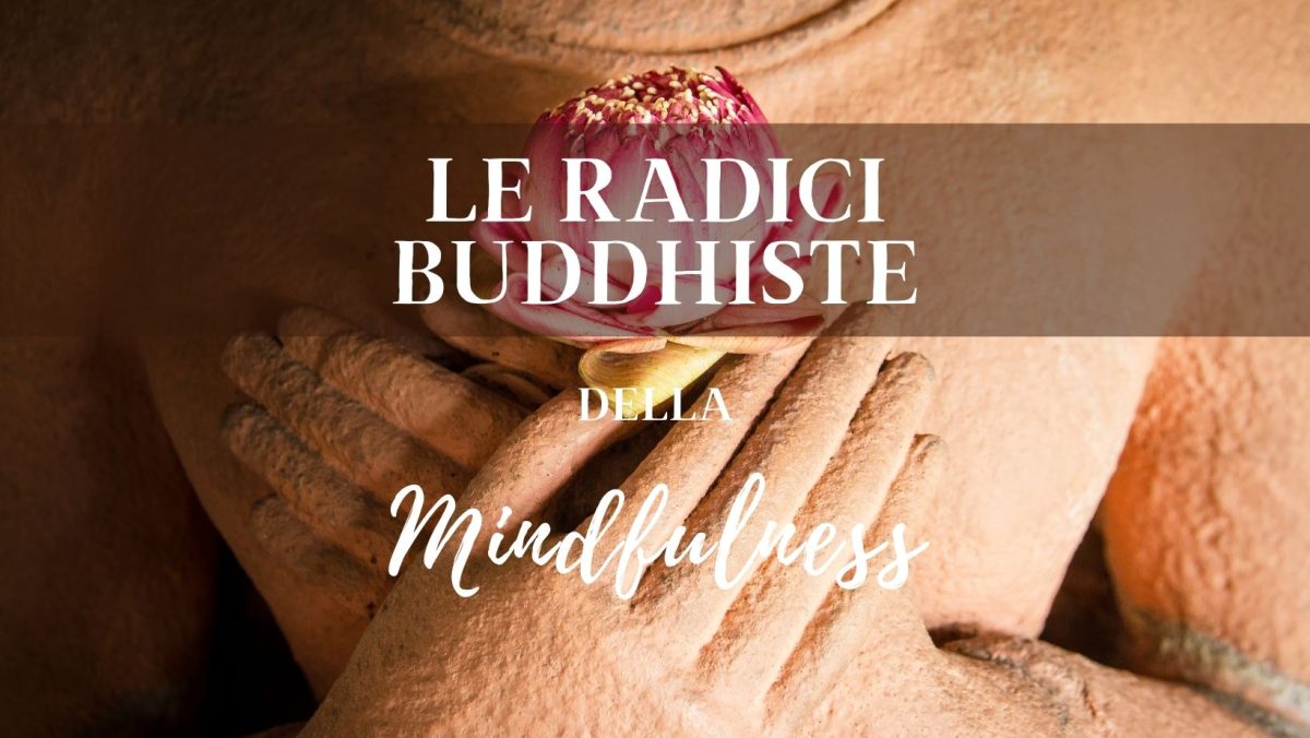 Le radici buddhiste della Mindfulness