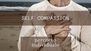 Percorso individuale di self compassion